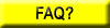 FAQ?